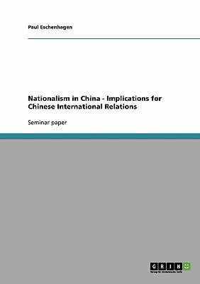 Nationalism in China - Implications for Chinese International Relations